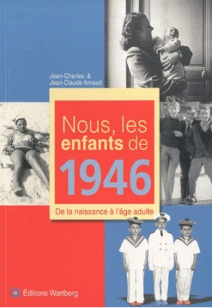 NOUS, LES ENFANTS DE 1946 - J-C ARNAUD - WARTBERG
