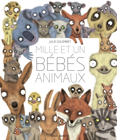 MILLE ET UN BEBES ANIMAUX - Julie Colombet - SEUIL JEUNESSE
