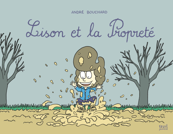 LA PROPRETE SELON LISON - André Bouchard - SEUIL JEUNESSE