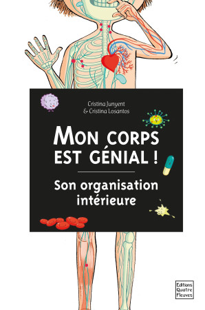 MON CORPS EST GENIAL ! SON ORGANISATION INTERIEURE - Cristina Junyent - GLENAT JEUNESSE