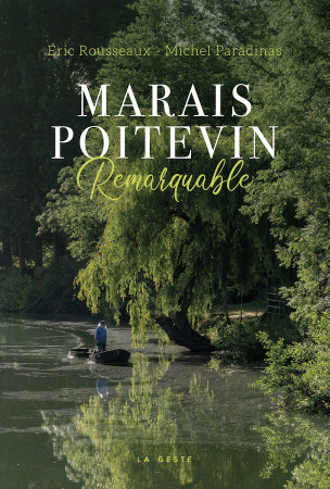 MARAIS POITEVIN REMARQUABLE - Éric Rousseaux - GESTE