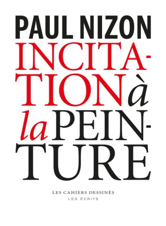 INCITATION A LA PEINTURE - Paul Nizon - CAHIER DESSINE