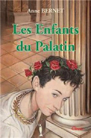 ENFANTS DU PALATIN (LES) (NVELLE ED) - ANNE BERNET - CLOVIS