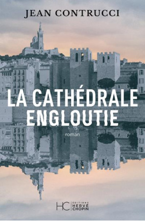 CATHEDRALE ENGLOUTIE (LA) - CONTRUCCI JEAN - HC EDITIONS