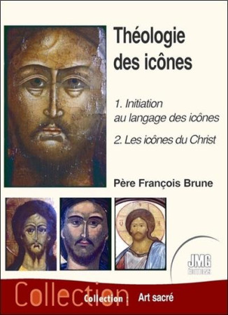 THEOLOGIE DES ICONES TOME 1 : 1, INITIATION AU LANGAGE DES ICONES et 2, LES ICONES DU CHRIST - BRUNE, FRANCOIS - JMG
