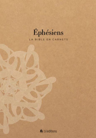 BIBLE EN CARNETS (LA)- EPHESIENS - EDITIONS BLF - BLF EUROPE