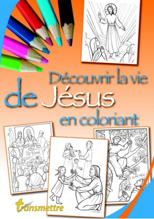 DECOUVRIR LA VIE DE JESUS EN COLORIANT - EDITION ILLUSTREE - DEVILLERS/SUREAU - NC