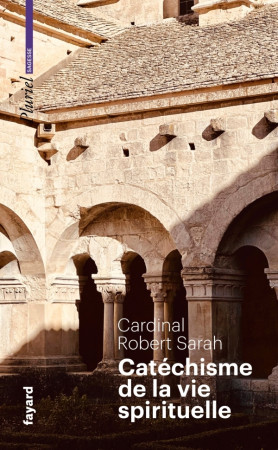 CATECHISME DE LA VIE SPIRITUELLE - Robert Sarah - PLURIEL