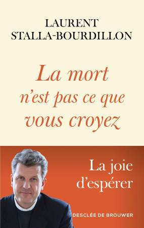 MORT N'EST PAS CE QUE VOUS CROYEZ(LA) - LA JOIE D'ESPÉRER - Laurent Stalla-Bourdillon - DDB