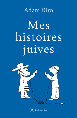 MES HISTOIRES JUIVES - Adam Biro - REY