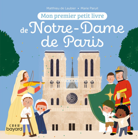 MON PREMIER PETIT LIVRE DE NOTRE-DAME DE PARIS - MATTHIEU LAUBIER - BAYARD JEUNESSE