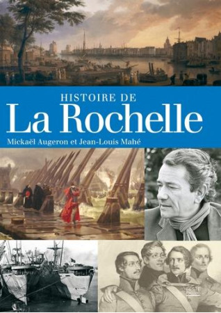 HISTOIRE DE LA ROCHELLE - MAHE/AUGERON - GESTE