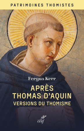 APRES THOMAS D'AQUIN VERSIONS DU THOMISME - Fergus Kerr - CERF