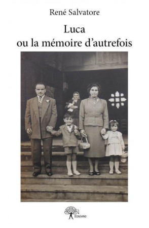 Luca ou la mémoire d'autrefois - René Salvatore - EDILIVRE