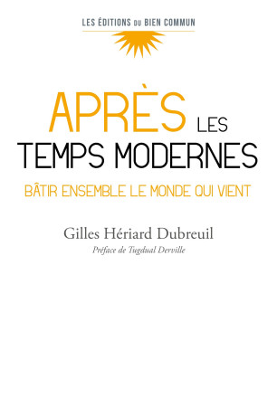 Après les temps modernes -  Hériard Dubreuil Gilles - BIEN COMMUN