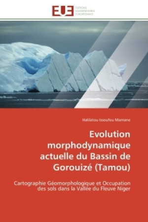 Evolution morphodynamique actuelle du Bassin de Gorouizé (Tamou) - Halilatou Issoufou Mamane - UNIV EUROPEENNE
