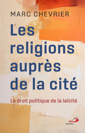 Les religions auprès de la cité - Marc Chevrier, Marc Chevrier - MEDIASPAUL