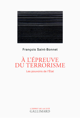 A L'EPREUVE DU TERRORISME - SAINT-BONNET FRANCOI - GALLIMARD