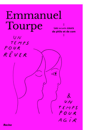 Un temps pour rêver & un temps pour agir - Emmanuel Tourpe - RACINE BE