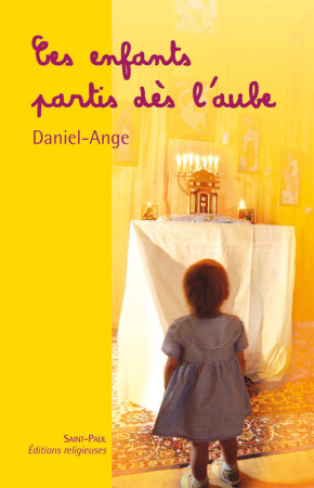 CES ENFANTS PARTIS DES L'AUBE -  DANIEL-ANGE - SAINTPAUL